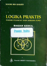 Logika Praktis : dasar filsafat dan sarana ilmu bagian kedua