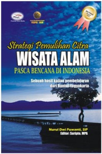 Strategi Pemulihan Citra Wisata Alam Pasca Bencana di Indonesia : Sebuah hasil kajian pembelajaran dari Bantul-Yogyakarta