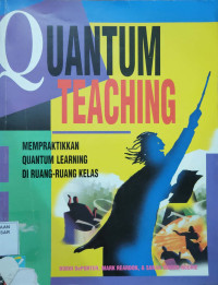 Quantum Teaching : mempraktikan quantum learning di ruang-ruang kelas