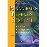 Manajemen Berbasis Sekolah : konsep, strategi dan implementasi