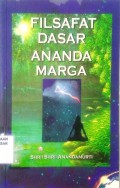 Ananda Marga : Filsafat Dasar = Ananda Marga : Elementary philosophy