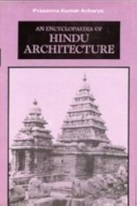 An Encyclopaedia of Hindu Architecture