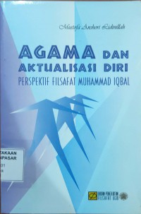 Agama dan Aktualisasi Diri:perspektif filsafat muhammad iqbal