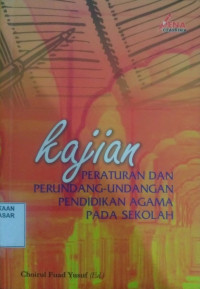 Kajian peraturan dan perundang undangan pendidikan agama pada sekolah