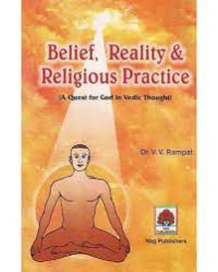 Belief Reality and Religious Practice : a quest for god in Vedic thought