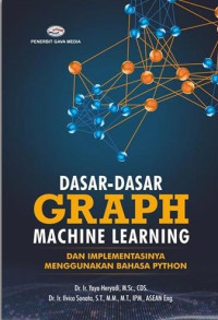 Dasar-dasar Graph Machine Learning : dan implementasinya menggunakan bahasa Python