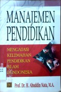 Manajemen Pendidikan : Mengatasi kelemahan pendidikan Islam di Indonesia