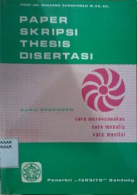 Paper Skripsi Thesis Disertasi : Buku Pegangan cara merencanakan cara menulis cara menilai