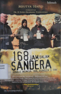 168 Jam dalam sandera : memoar jurnalis indonesia yang di sandera di Irak