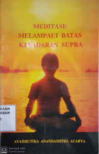 Meditasi : Melampaui batas kesadaran supra