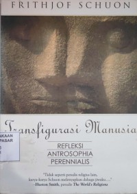 Transfigurasi Manusia : Refleksi, Antrosophia, Perennialis