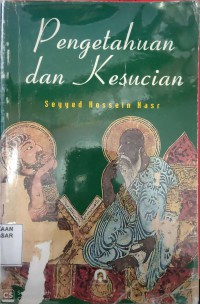 Pengetahuan dan Kesucian = Knowledge and the Secred