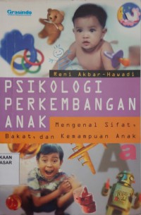 Psikologi Perkembangan Anak : mengenal sifat, bakat, dan kemampuan anak