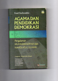 Agama dan Pendidikan Demokrasi : Pengalaman Muhammadiyah dan Nahdlatul Ulama