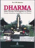 Dharma Jalan Menuju Kebahagiaan & Moksa : (Atmano Moksartham Jagaddhitaya Ca Iti Dharma)