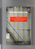 Why Decisions Fail : Menghindari Kesalahan Besar dan Jebakan yang Mengarah pada Kegagalan Total