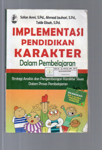 Implementasi Pendidikan Karakter Dalam Pembelajaran : Strategi Analisis dan Pengembangan Karakter Siswa Dalam Proses Pembelajaran