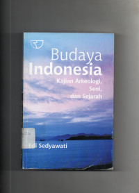 Budaya Indonesia : Kajian Arkeologi, Seni, dan Sejarah