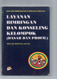 Layanan Bimbingan dan Konseling Kelompok (Dasar dan Profil) : Buku Seri Bimbingan dan Konseling di Sekolah