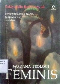 Wacana teologi feminis : prespektif agama agama, geografis, dan teori teori