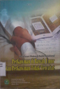 Menelusuri makna di balik fenomena perkawinan di bawah umur dan perkawinan tidak tercatat