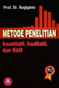 Metode Penelitian Kuantitatif, Kualitatif dan R & D