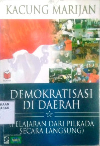 Demokratisasi di daerah : pelajaran dari pilkada secara langsung