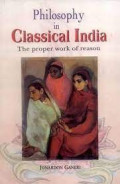 Philosophy in Classical India : the proper work of reason