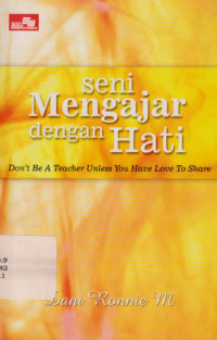 Seni Mengajar Dengan Hati : Don't be a Teacher Unless You Have Love to Share