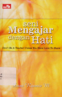 Seni Mengajar Dengan Hati : Don't be a Teacher Unless You Have Love to Share