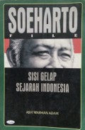 Soeharto File : sisi gelap sejarah Indonesia