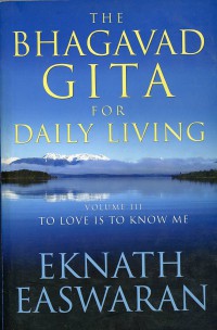 The Bhagavad Gita for Daily Living : To Love is to Know Me  (Volume 3)