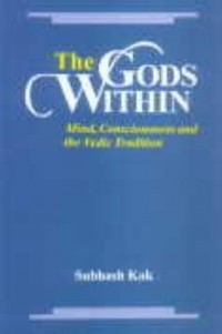 The Gods Within: Mind, Consciousness and the Vedic Tradition