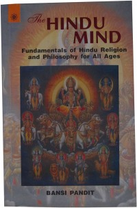 The Hindu Mind: fundamentals of hindu religion and philosophy for all ages