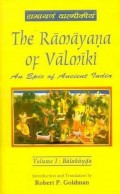 The Ramayana of Valmiki:  Balakanda: an epic of ancient India Vol. 1