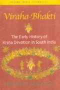 Viraha Bhakti: The Early History of Krsna Devotion in South India (Oxford University South Asian Studies Series)