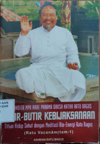 Butir-butir Kebijaksanaan : Titian Hidup dengan Meditasi Bio-energi Ratu Bagus