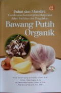 Sehat dan Mandiri :Transformasi Keterampilan Masyarakat dalam Budidaya Pengolahan  Bawang Putih Organik