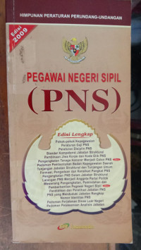 Himpunan Peraturan Perundang-Undangan Pegawai Negeri Sipil (PNS) Edisi 2009