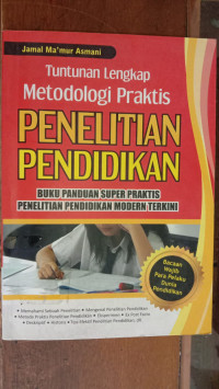 Tuntunan Lengkap Metodologi Praktis Penelitian Pendidikan