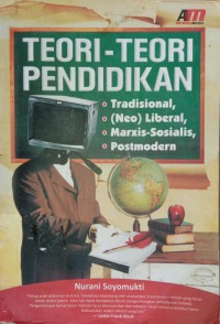 Teori-teori Pendidikan: Tradisional, (Neo) Liberal, Marxis-Sosialis, Postmodern