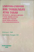 Undang-Undang Hak Tanggungan Atas Tanah Beserta Benda-Benda Yang berkaitan Dengan Tanah Dan Peraturan Pelaksanaannya