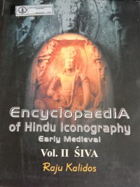 Encyclopaedia of Hindu Iconography : Early Medieval Vol. II Siva