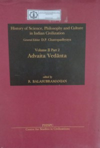 History of Science, Philosophy and Culture in Indian Civilization : Volume II Part 2 Advaita Vedanta
