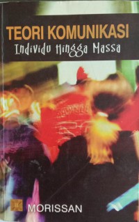 Teori Komunikasi: Individu Hingga Massa