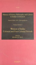 History of Science, Philosophy and Culture in Indian Civilization : Volume IX Part 3 Women of India: Colonial and Post-Colonial Periods