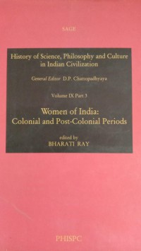 History of Science, Philosophy and Culture in Indian Civilization : Volume IX Part 3 Women of India: Colonial and Post-Colonial Periods