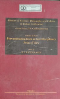 History of Science, Philosophy and Culture in Indian Civilization : Volume II Part 6 Purvamimamsa From An Interdisciplinary Point Of View