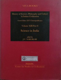 History of Science, Philosophy and Culture in Indian Civilization : Volume XIII Part 8 Science in India