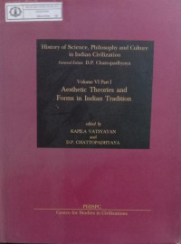 History of Science, Philosophy and Culture in Indian Civilization : Volume VI Part 1 Aesthetic Theories and Forms in Indian Tradition